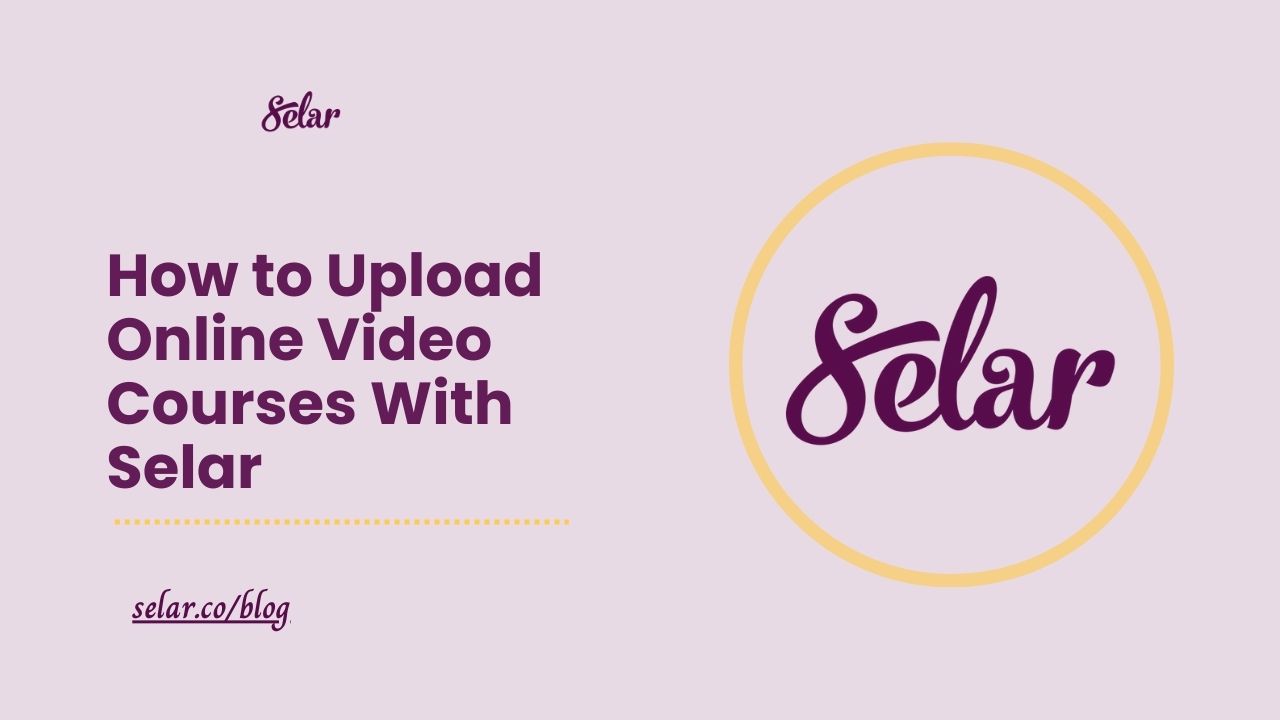 How to Upload Online Video Courses With Selar