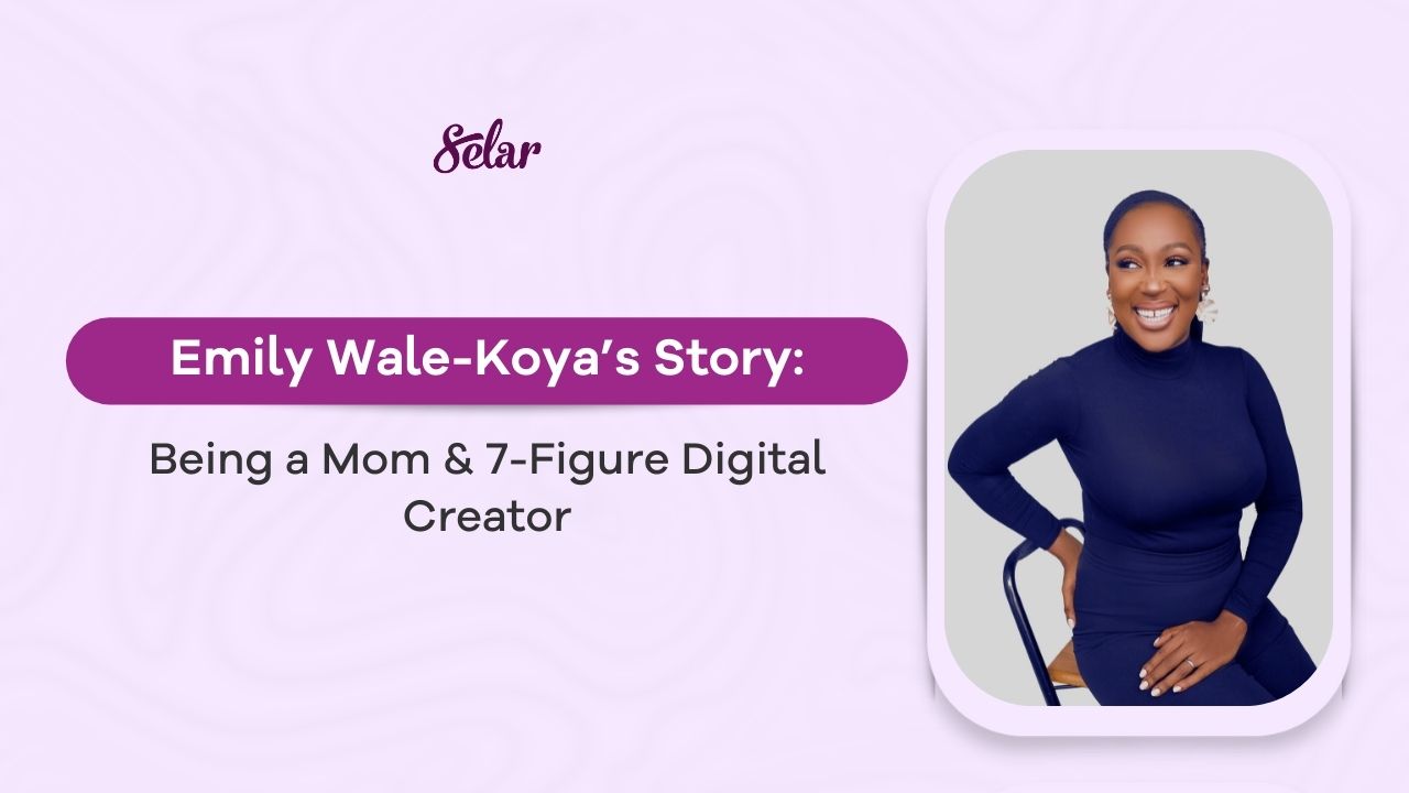#CreatorStories: Being a Mom & 7-Figure Digital Creator: Emily Wale-Koya’s Story