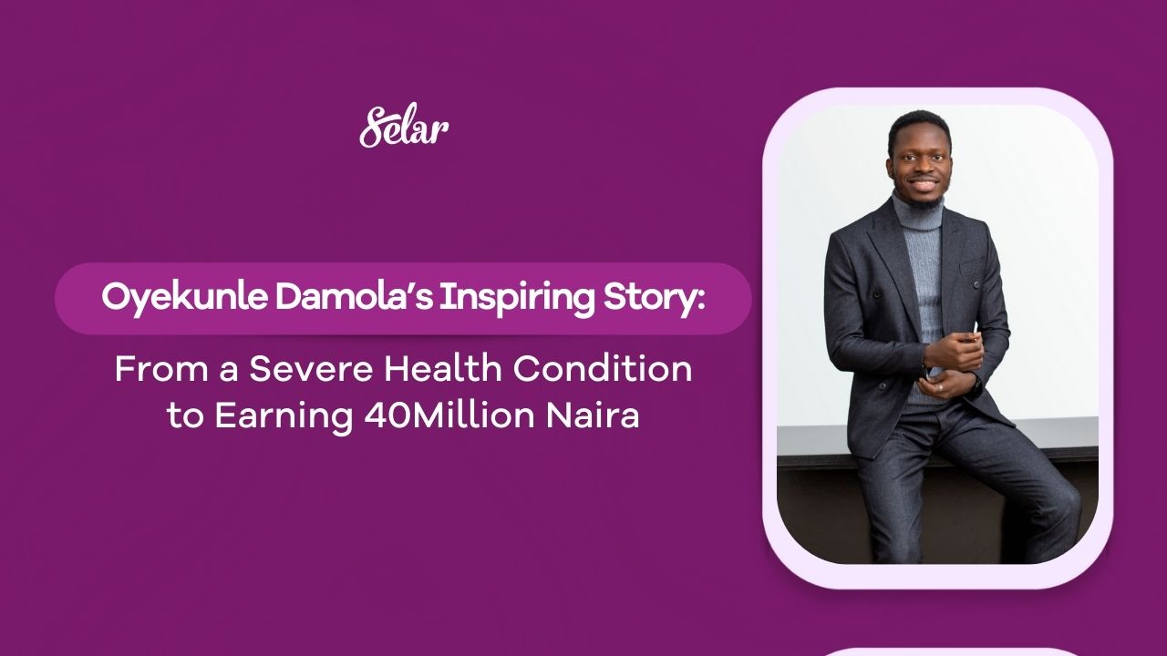 From a Severe Health Condition to Earning 40Million Naira: Oyekunle Damola’s Inspiring Story