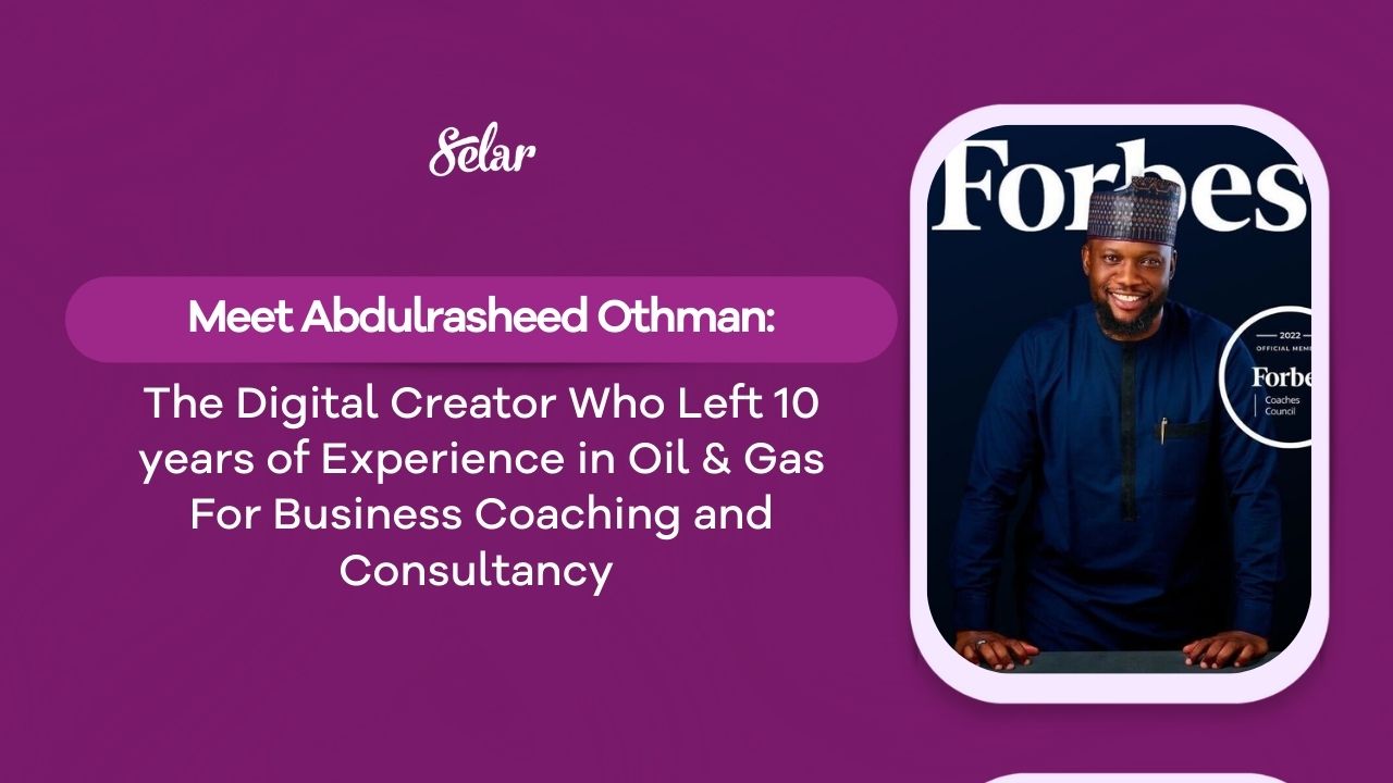 Meet Abdulrasheed Othman: The Digital Creator Who Left 10 years of Experience in Oil & Gas For Business Coaching and Consultancy