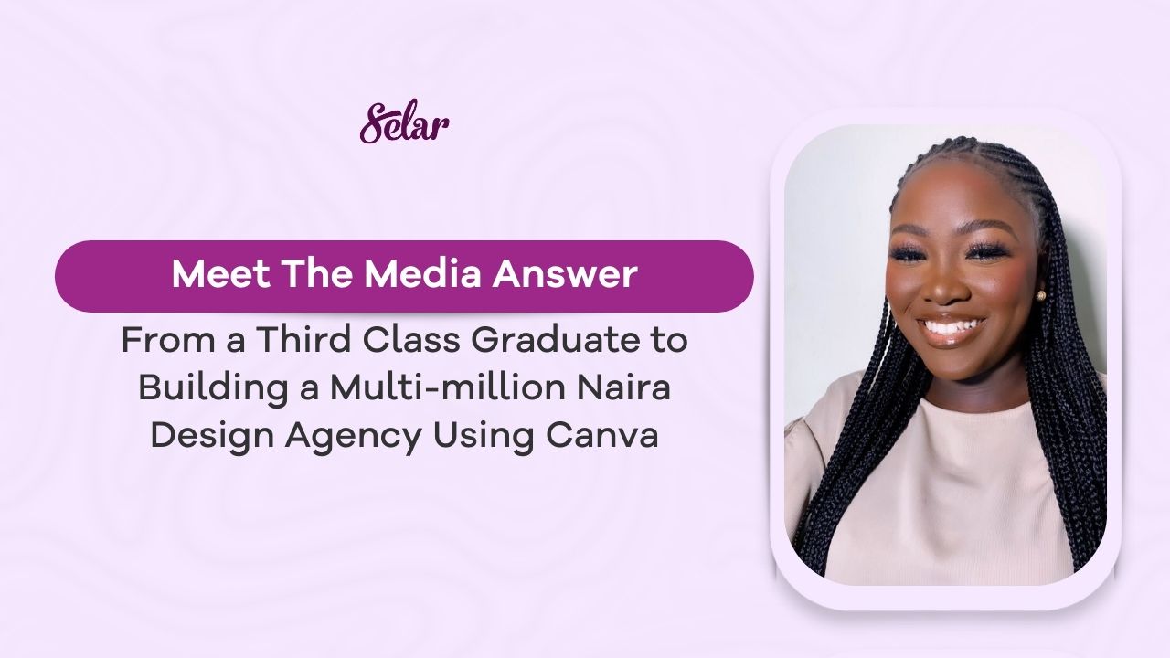 From a Third Class Graduate to Building a Multi-million Naira Design Agency Using Canva