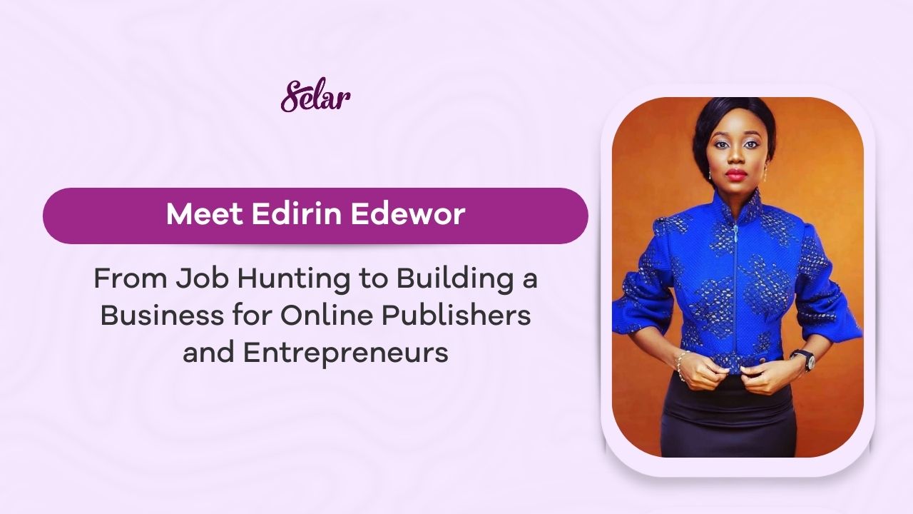Meet Edirin Edewor: From Job Hunting to Building a Business for Online Publishers and Entrepreneurs