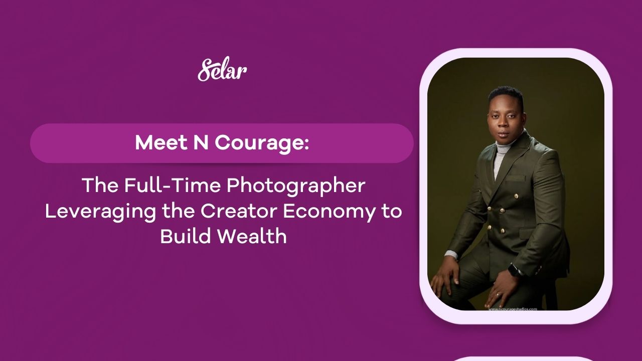 Meet N Courage: The Full-Time Photographer Leveraging the Creator Economy to Build Wealth