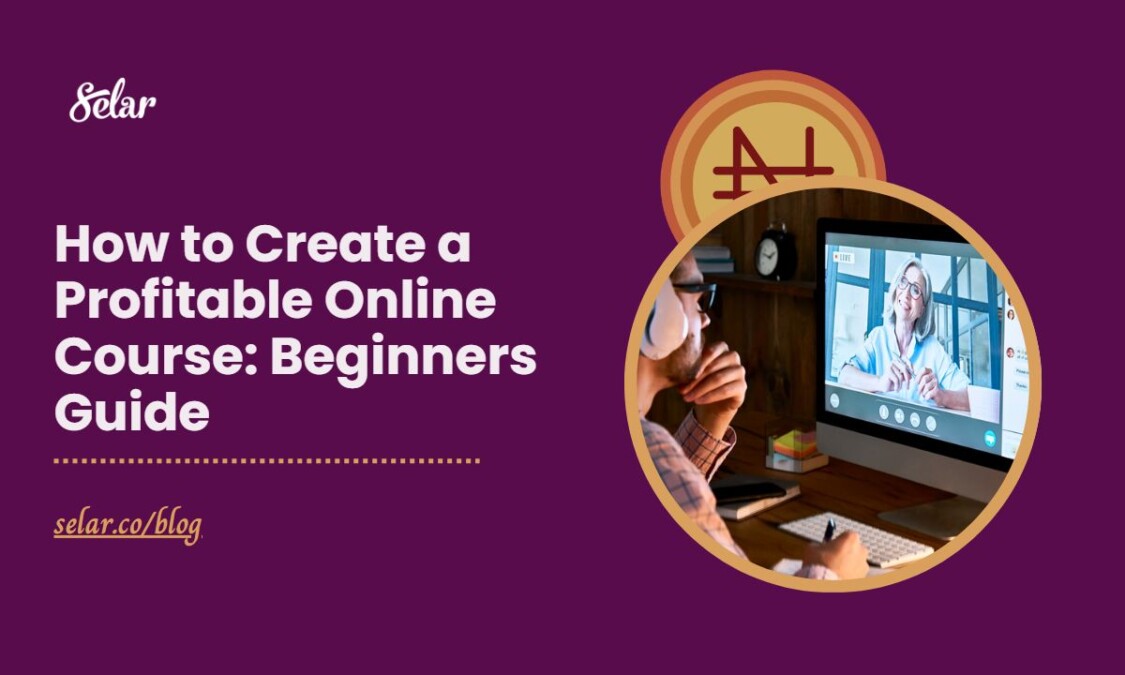 How To Create A Profitable Online Course Beginners Guide Selar Blog How To Create A Profitable Online Course Beginners Guide Selar Blog