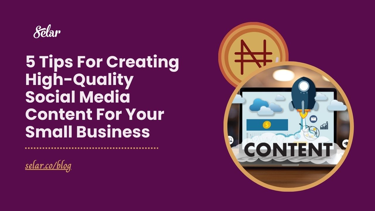 5 Tips For Creating High-Quality Social Media Content For Your Small Business