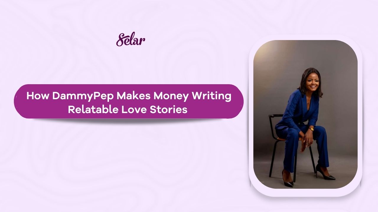 How DammyPep Makes Money Writing Relatable Love Stories
