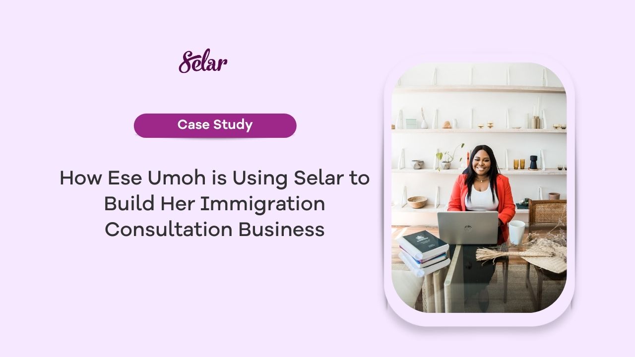 How Ese Umoh is Using Selar to Build Her Immigration Consultation Business