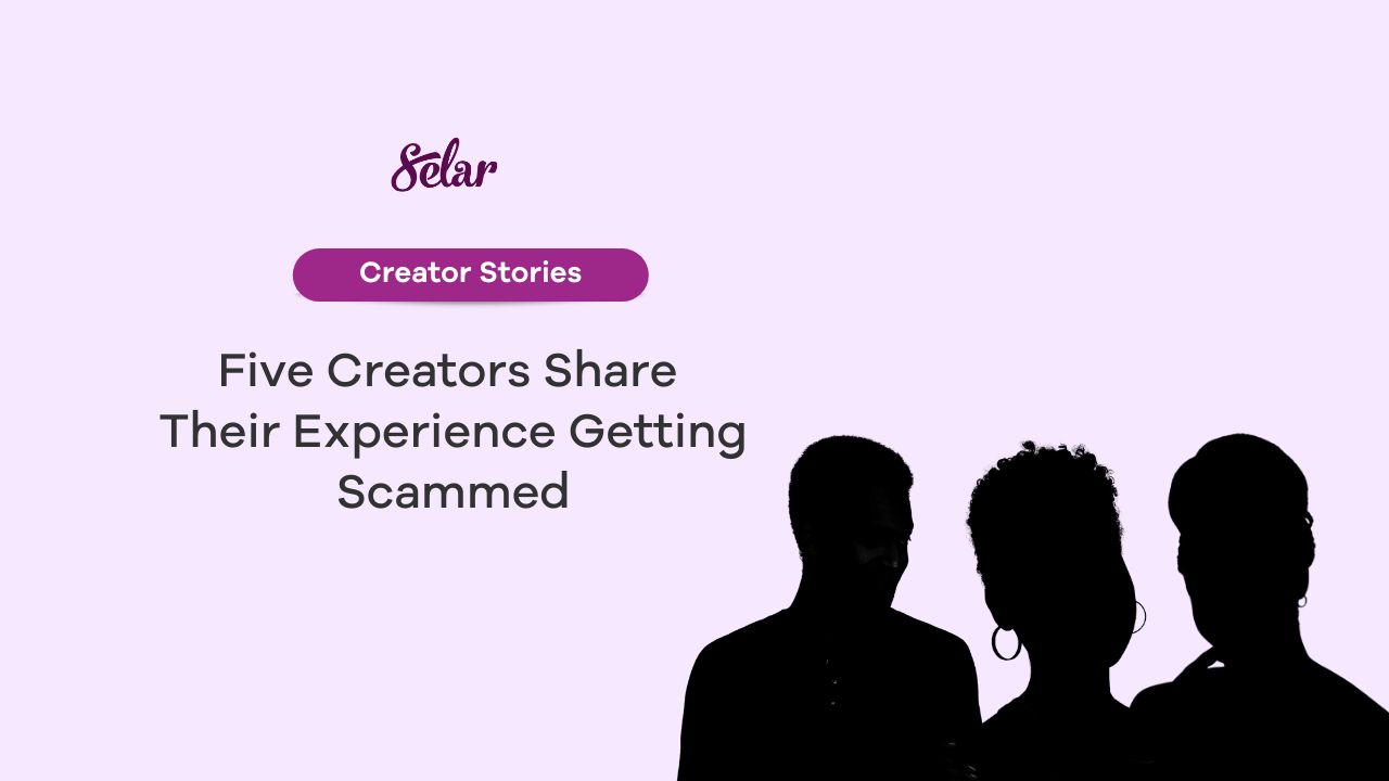 Five Creators Share Their Experience Getting Scammed