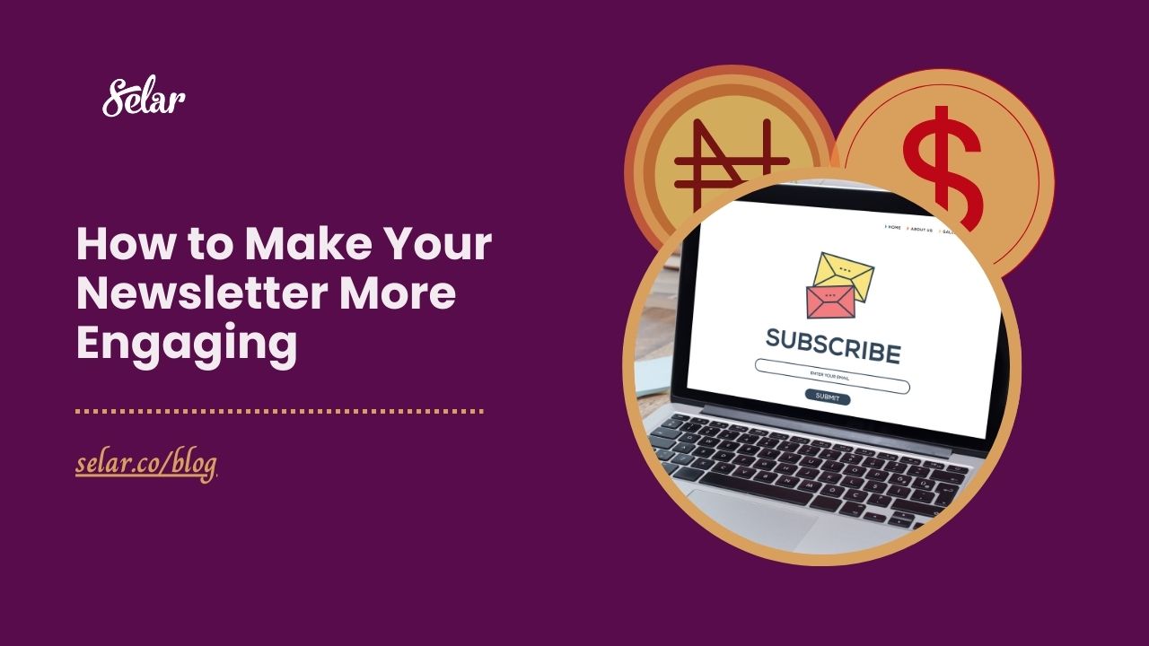 How to Make Your Newsletter More Engaging - Selar Blog