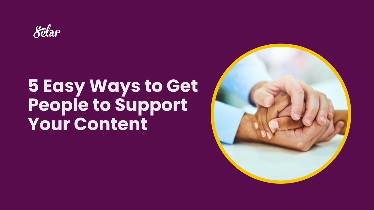 5-easy-ways-to-get-people-to-support-your-content-selar-blog