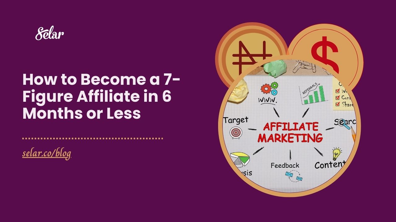 How to Become a 7-Figure Affiliate in 6 Months or Less