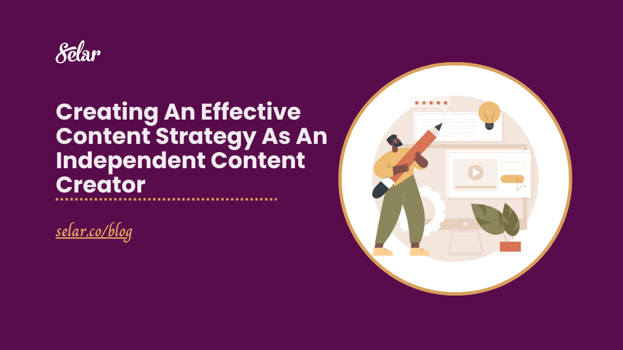 Creating An Effective Content Strategy As An Independent Content ...