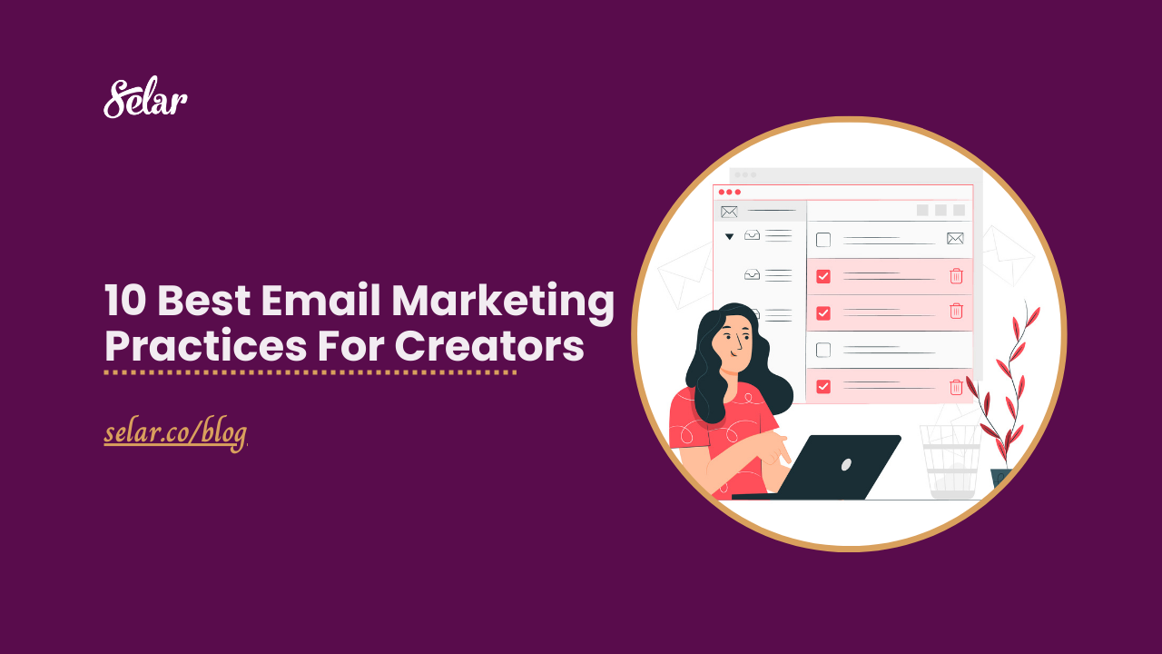 10 Best Email Marketing Practices For Creators
