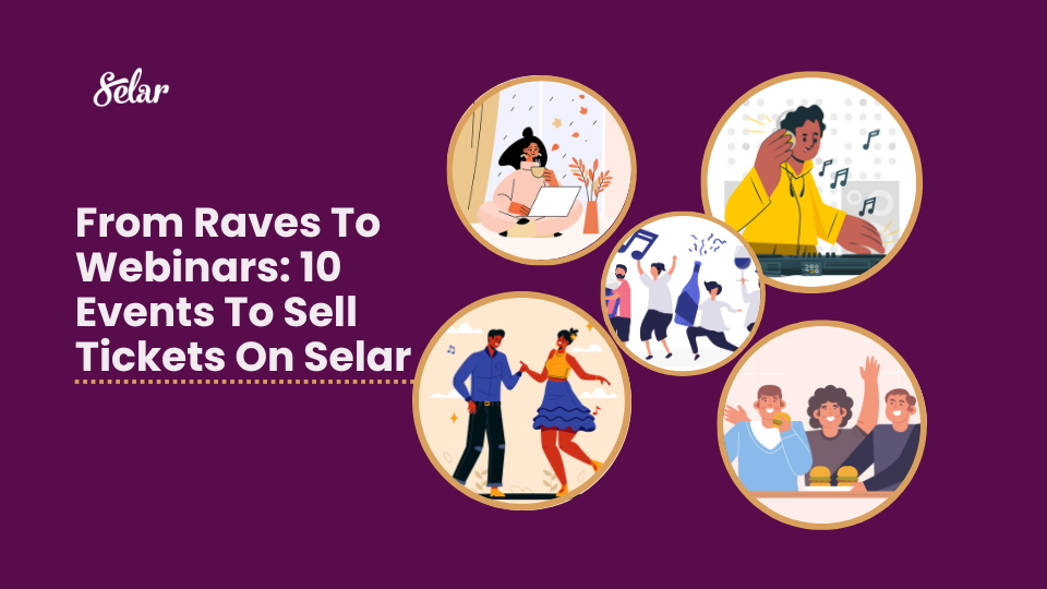 From Raves To Webinars: 10 Events To Sell Tickets On Selar