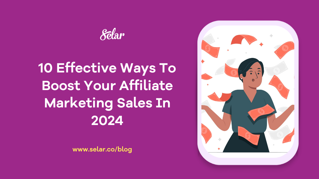 10 Effective Ways To Boost Your Affiliate Marketing Sales In 2024 ...