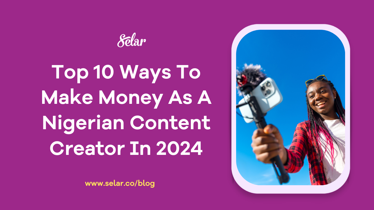 Top 10 Ways To Make Money As A Nigerian Content Creator In 2024