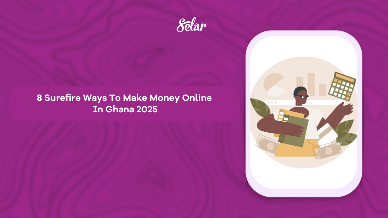 8 Surefire Ways To Make Money Online In Ghana 2025