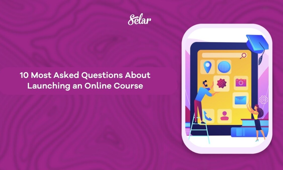 10 Most Asked Questions About Launching an Online Course - Selar Blog