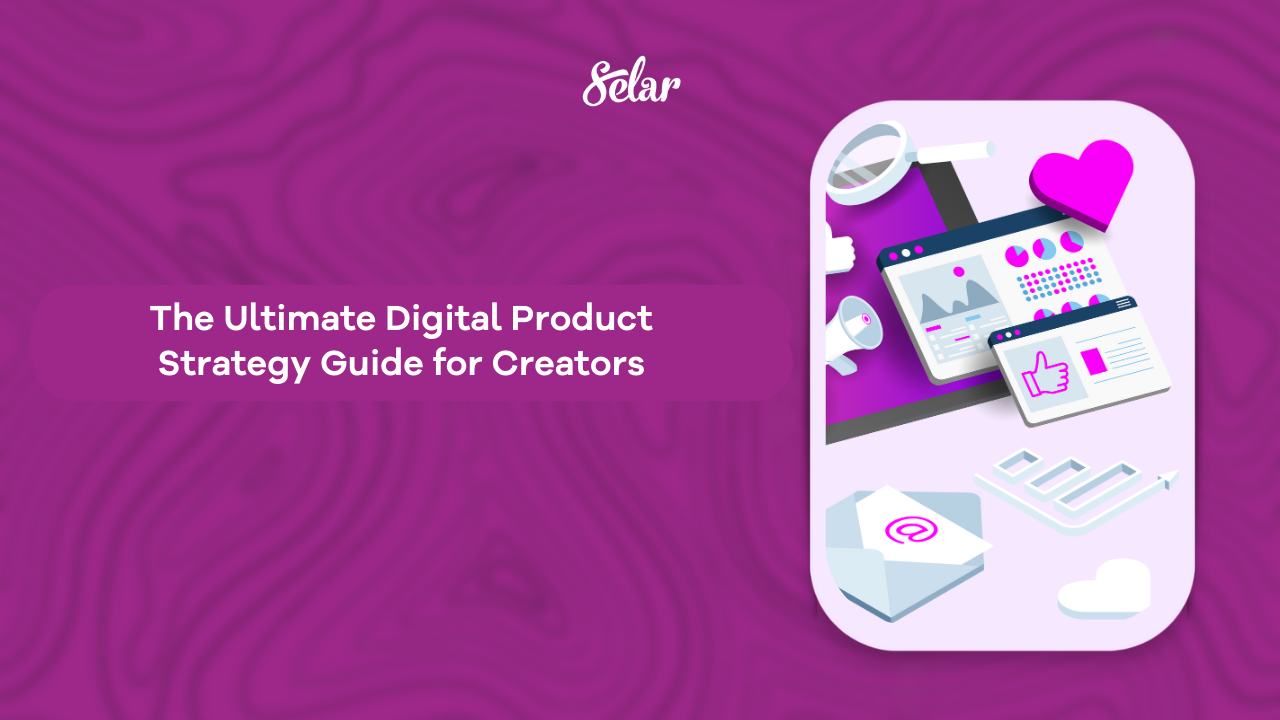 The Ultimate Digital Product Strategy Guide for Creators