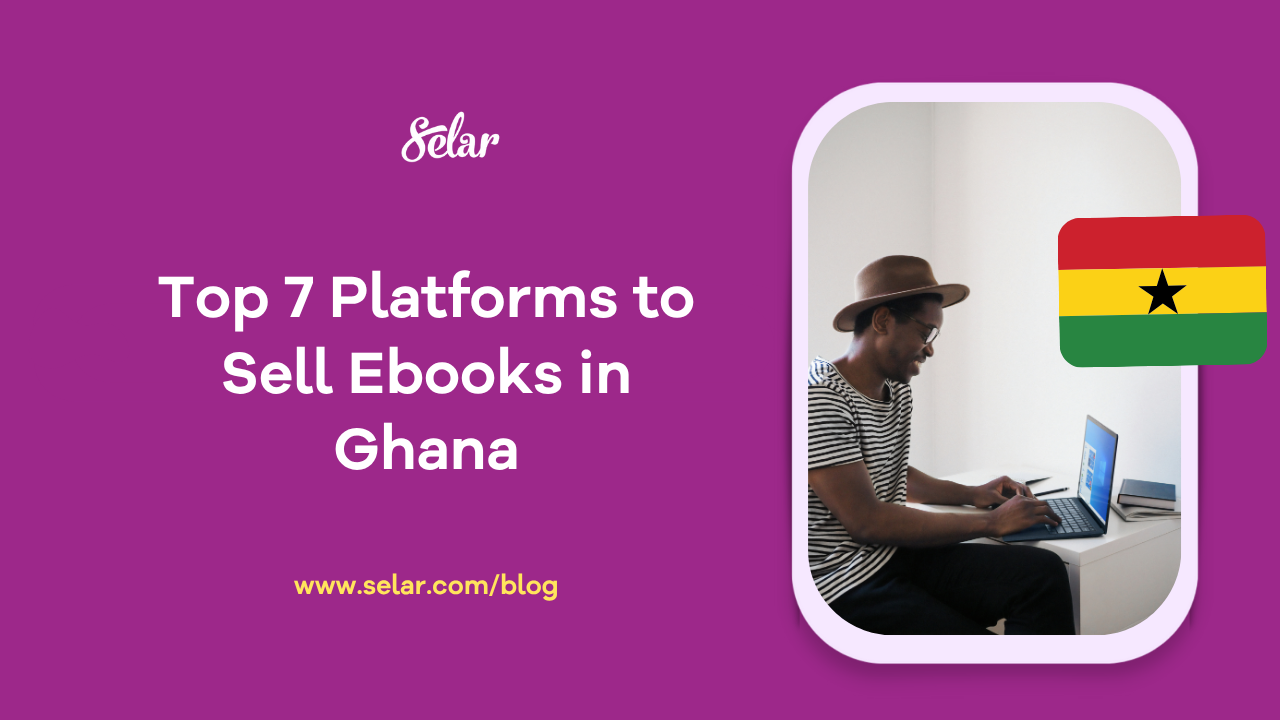 Top 7 Platforms to Sell Ebooks in Ghana