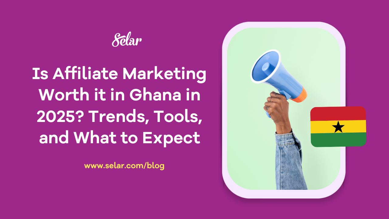 Is Affiliate Marketing Worth it in Ghana in 2025? Trends, Tools, and What to Expect