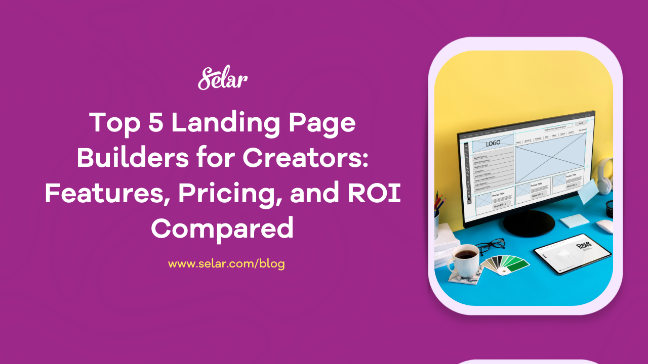 Top 5 Landing Page Builders in 2025 for Creators: Features, Pricing, and ROI Compared