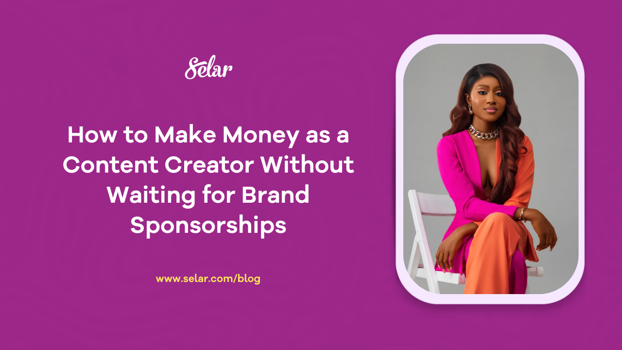 How to Make Money as a Content Creator Without Waiting for Brand Sponsorships