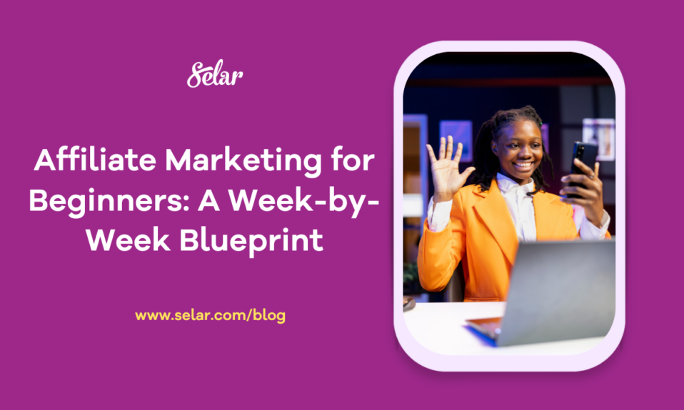 Affiliate Marketing for Beginners: A Week-by-Week Blueprint