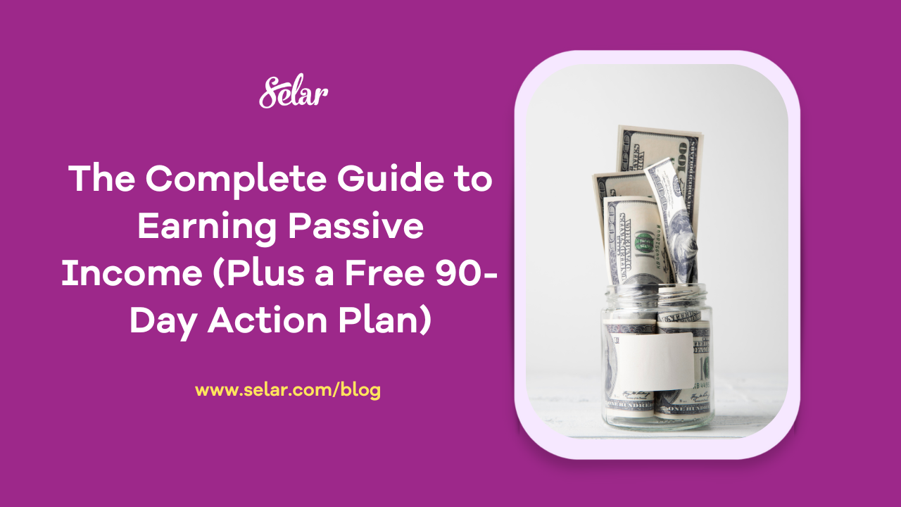 The Complete Guide to Earning Passive Income (Plus a 90-Day Action Plan)