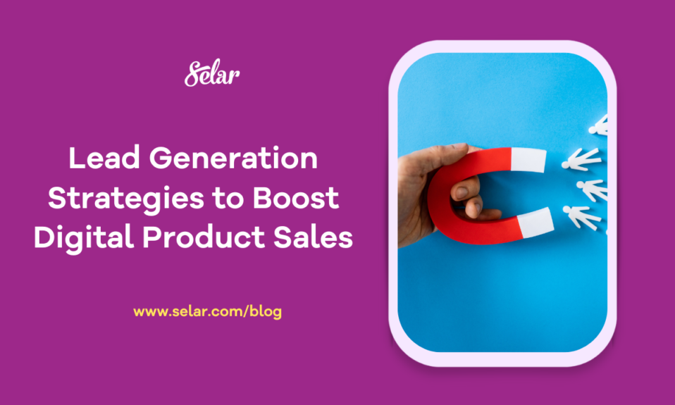 Lead Generation Strategies to Boost Digital Product Sales