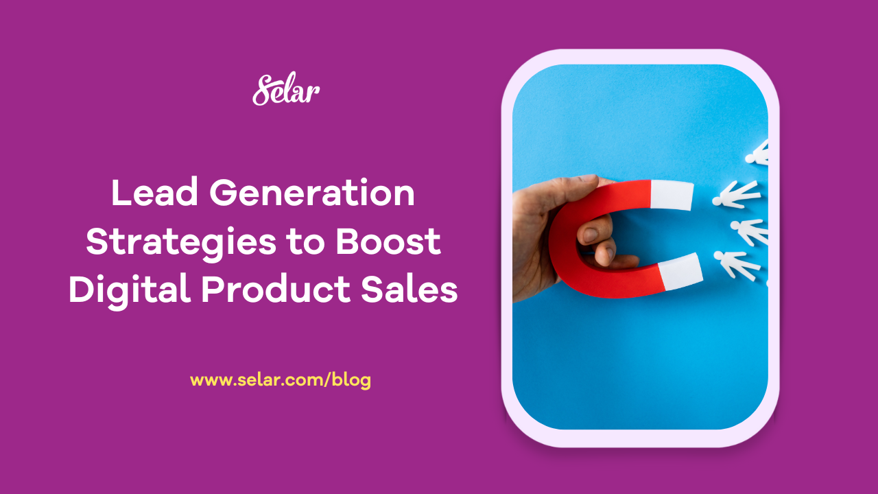 Lead Generation Strategies to Boost Digital Product Sales