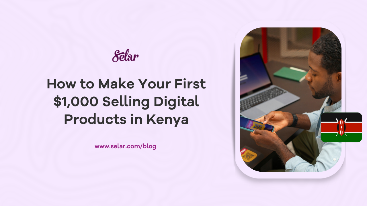 How to Make Your First $1,000 Selling Digital Products in Kenya