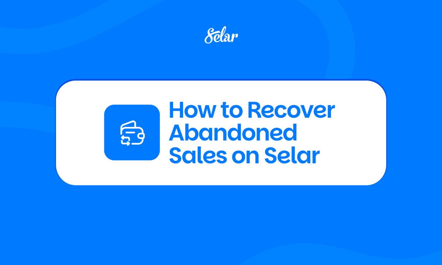 How to Recover Sales From Abandoned Carts on Selar - Selar Blog