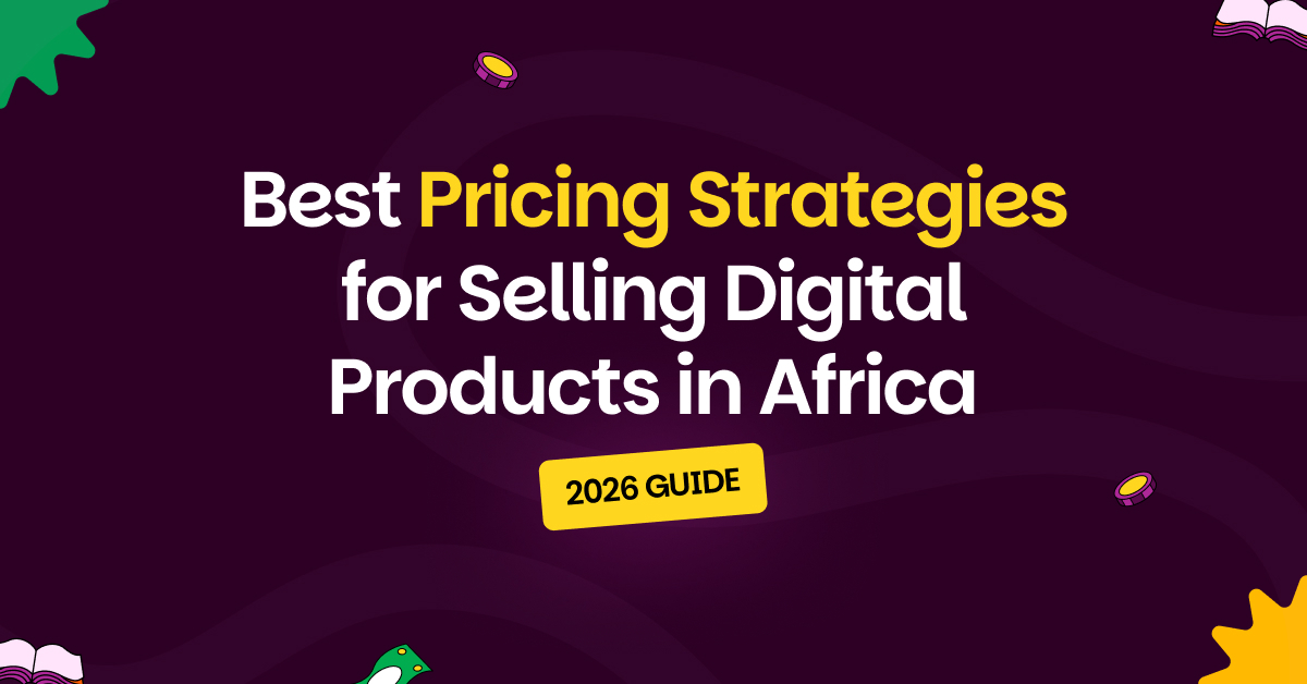 Best Pricing Strategies for Selling Digital Products in Africa (2026 Guide)