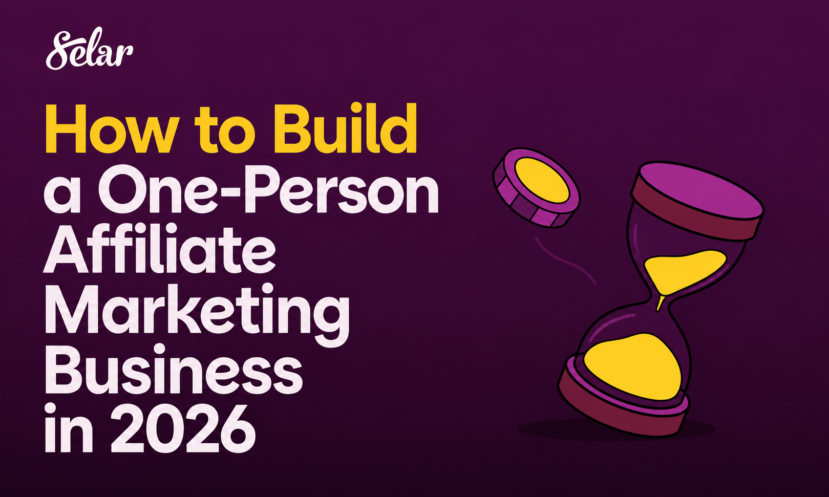 How to Build a One-Person Affiliate Marketing Business in 2026
