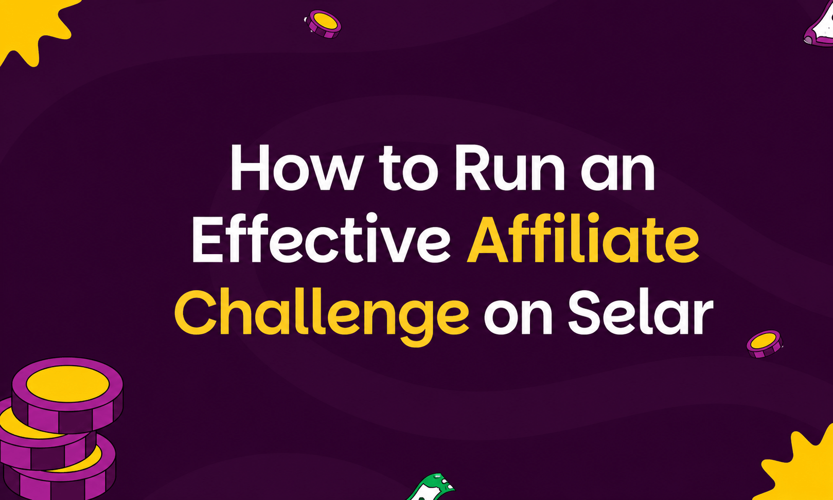 How to Run an Effective Affiliate Challenge on Selar