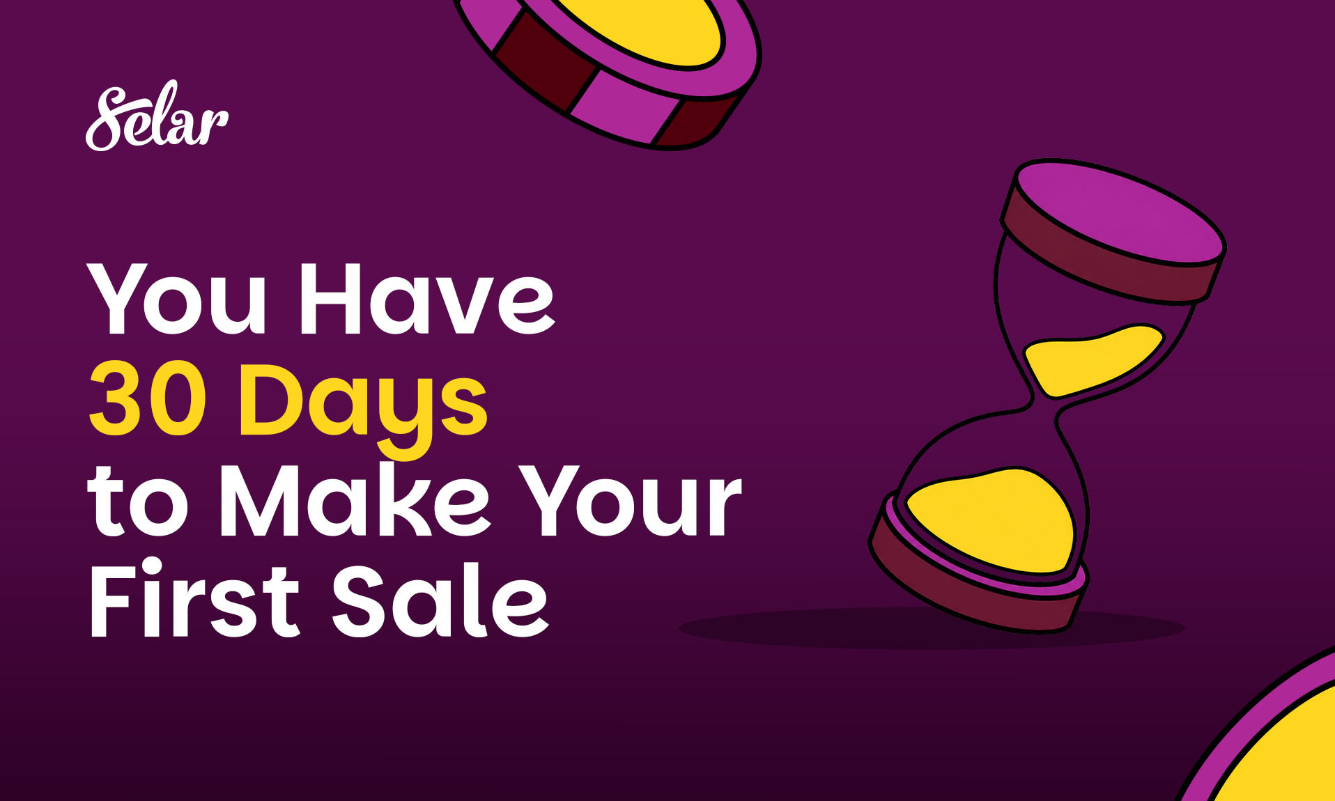 You Have 30 Days to Make Your First Sale. Here’s a Plan You Can Work With.